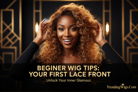 Wigs for Beginners: Everything You Need to Know Before Your First Purchase