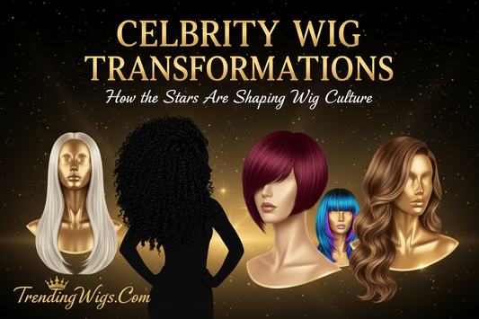 Celebrity Wig Transformations — How the Stars Are Shaping Wig Culture | TrendingWigs.Com